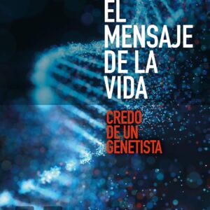 El mensaje de la vida. Credo de un genetista